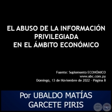 EL ABUSO DE LA INFORMACIÓN PRIVILEGIADA EN EL ÁMBITO ECONÓMICO - Por UBALDO MATÍAS GARCETE PIRIS - Domingo, 13 de Noviembre de 2022